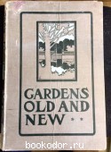 Gardens Old And New. The Country House & Its Garden Environment. Том 2. Leyland John (editor), Arthur Rackham (illustrator), photos by Charles Latham. 1900 г. 40000 RUB